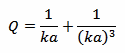 Q = (1 / (k a)) + (1 / ((k a)^3))