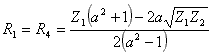 R1 = R4 = (Z1 * (a^2 + 1) - 2 * a * sqrt(Z1 * Z2)) / (2 * (a^2 - 1))