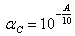 alpha_C=10^(-A/10)