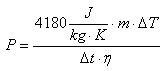 P = 4180 * m * DeltaT / (Deltat * eta)