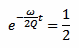 e ^ (-omega * t / (2 * Q)) = 1 / 2