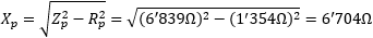 X_p = sqrt(Z_p^2 - R_p^2) = sqrt((6839Ohms)^2 - (1354Ohms)^2) = 6704Ohms