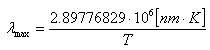 lambda_max=2.89776829E6[nm*K]/T