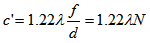 c' = 1.22 * lambda * f / D = 1.22 * lambda * N