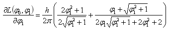 dL/dphi1=h/(2*pi)*((2*phi_1^2+1)....