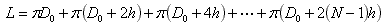 L=pi*D_0+pi*(D_0+2*h)+pi*(D_0+4*h)+...+pi*(D_0+2*(N-1)*h)